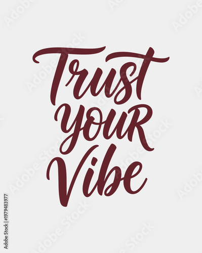 Trust Your Vibe Inspirational Calligraphy Lettering.