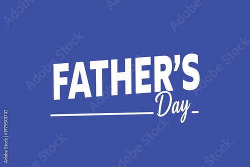 Father's day typography a celebration of dads and fatherhood