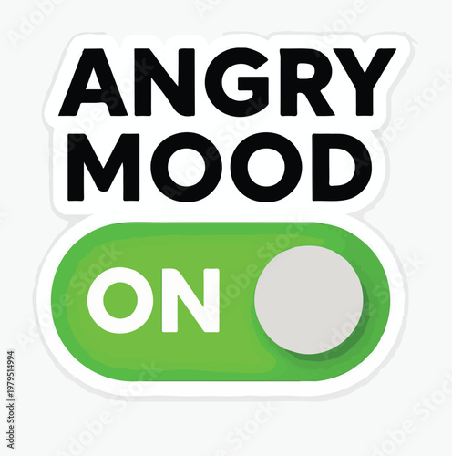 Bold graphic design sticker illustrates an 'Angry Mood On' concept with a green toggle switch activated to show irritation and bad temper.