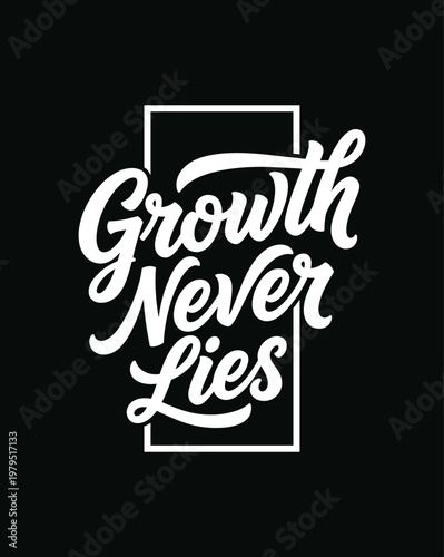 Growth Never Lies motivational quote in elegant white script typ