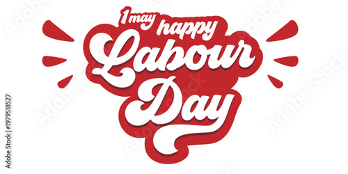 Happy Labour Day 1 May red lettering illustration. Bold flat Workers day typography isolated on white background. Modern Labour day message for international workers day greeting and holiday marketing