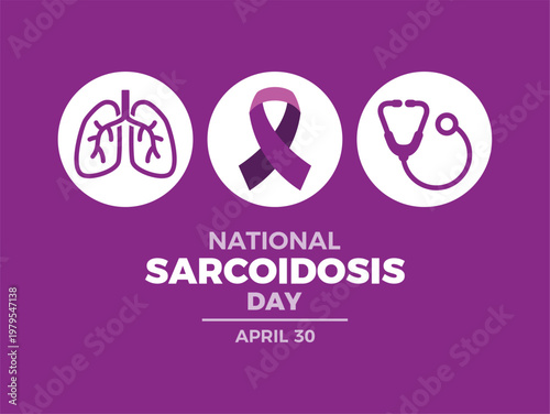 National Sarcoidosis Day poster vector illustration. Purple awareness ribbon, human lungs and stethoscope icon set. Template for background, banner, card, poster. April 30 every year. Important day