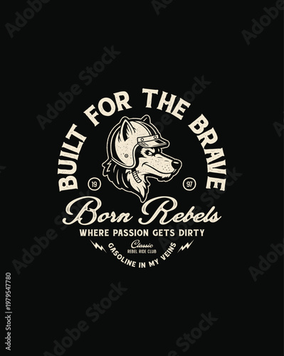 Vintage Biker Dog Emblem Built for the Brave Born Rebels.