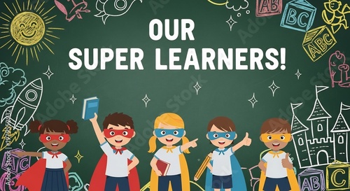 Our Super Learners Celebrating Childhood Education and Achievement.