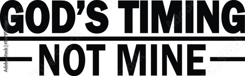 The phrase god's timing not mine displayed in bold typography