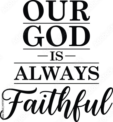 Inspirational quote emphasizing god's unwavering faithfulness in life