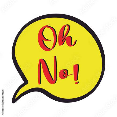 Yellow speech bubble with red text Oh No exclamation mark word