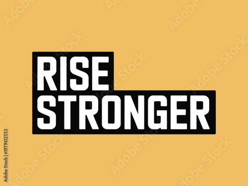 Motivational quote rise stronger appears in bold black letters on a yellow background.