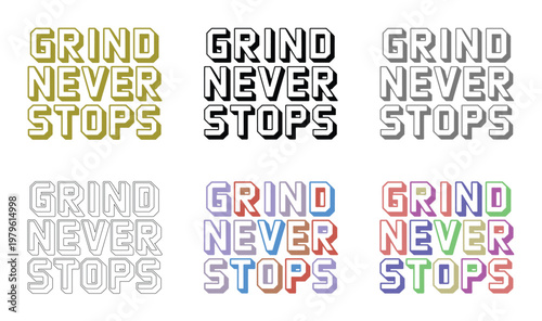 Grind never stops serves as a powerful motivational mantra for persistent workers.
