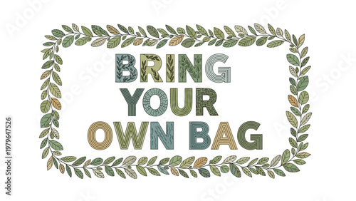 Eco-friendly message bring your own bag framed by a delicate green leaf wreath, promoting sustainability and plastic-free shopping.