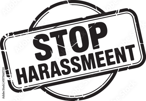Stop harassment stamp features a bold distressed black typeface inside a grunge border that conveys an urgent message against workplace misconduct and inappropriate behavior in professional settings.
