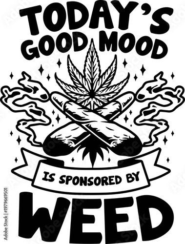 Today's Good Mood Is Sponsored By Weed SVG, Good Mood SVG, Weed Lover SVG, Weed SVG