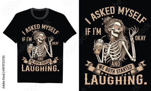 I Asked Myself If I'm Okay And We Both Started Laughing. - I Asked Myself If I'm Okay Skeleton Comfort Colors T-Shirt, Snarky Sarcastic Funny Mental Health Shirt, Vintage Distressed