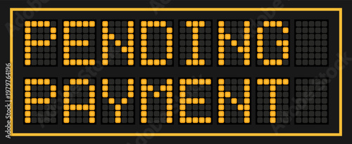 Orange color led banner in word pending payment on black background