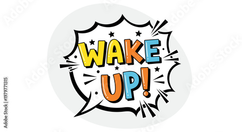 Wake Up! Typography Illustration in Comic Speech Bubble, Motivational Message, Energetic Design for Awareness and Alertness