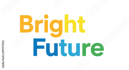 Colorful Bright Future text, Gradient colorful words, Hopeful inspirational phrase, Vector optimistic quote