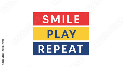 Colorful motivational phrases, playful stickers, vector labels, smile play repeat