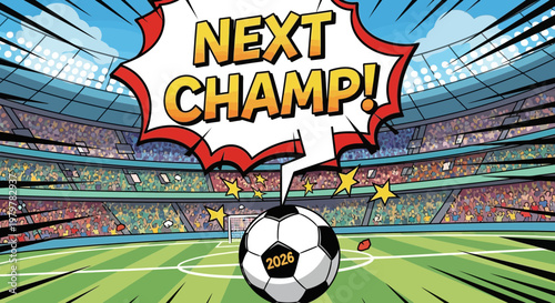 Soccer stadium, next champ text bubble, football, 2026 year