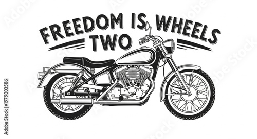 Motorcycle Freedom Is Two Wheels Graphic Design.
