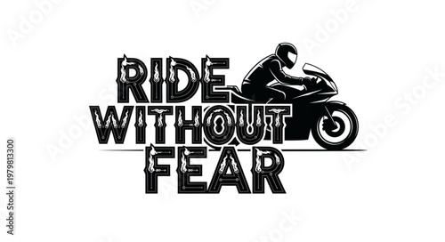 Motorcycle Rider Silhouette with Ride Without Fear Text.