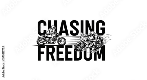 Motorcycle Riders Chasing Freedom Text Graphic.