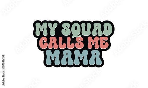 My Squad Calls Me Mama retro design