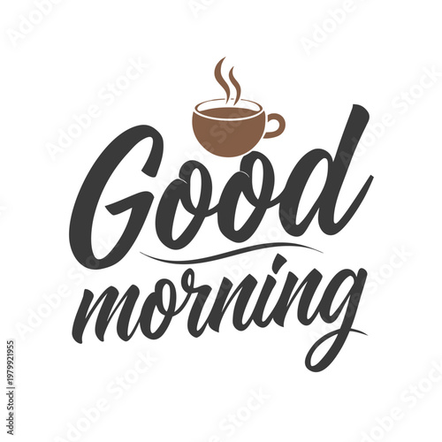 Hand-drawn coffee cup and good morning text in black and brown handle steam