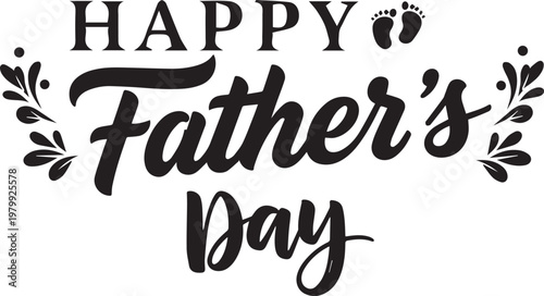 Happy father's day calligraphy with floral accents a celebration of parenthood