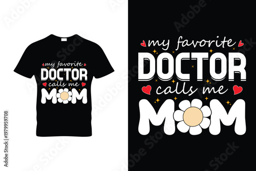 My Favorite Doctor Calls Me Mom Funny Mothers Day T Shirt