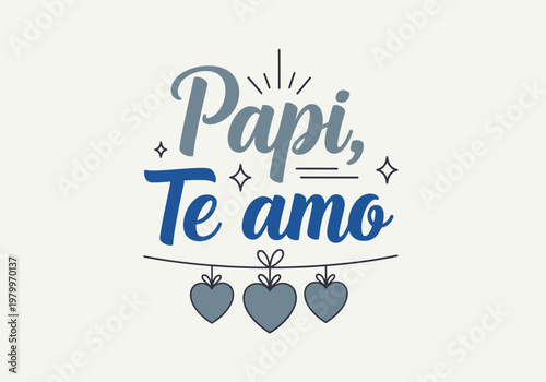 Papi Te Amo Spanish Typography Design with Hearts for Father's Day Greeting Cards and Gifts