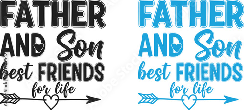 Heartwarming fathers day designs 'father and son best friends for life' typography with arrow heart