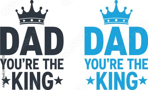 Fathers day king typography celebrating dad with royal crowns and 'you're the king' message