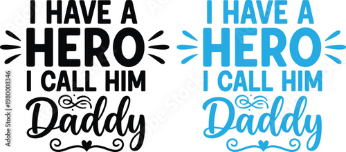 Touching tribute 'i have a hero i call him daddy' design in black and blue variations