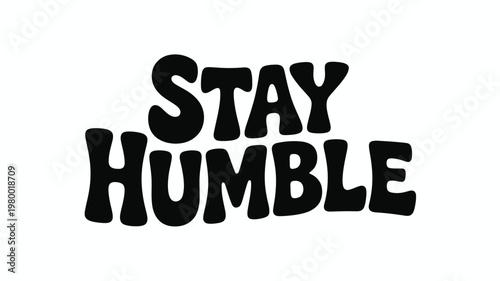 Stay Humble Black Retro Groovy Lettering Text Graphic