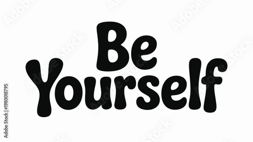 Black Be Yourself Retro Typography Lettering on White Background