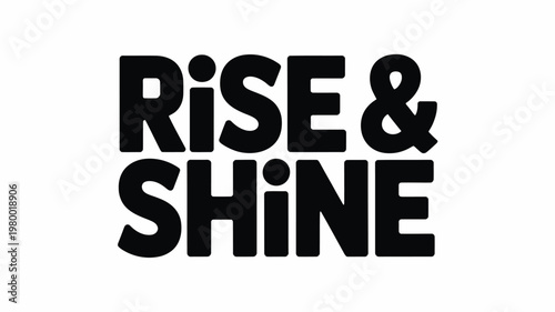 Bold Black "Rise & Shine" Typography on White Background