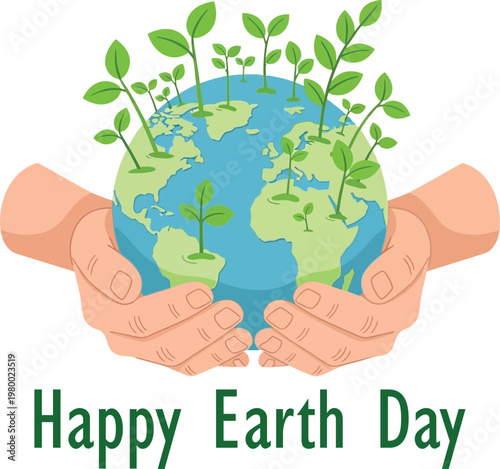 Hands holding earth with sprouting plants happy earth day message