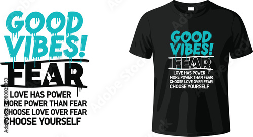 Good Vibes Over Fear inspirational t-shirt design with teal drip typography and motivational quote for streetwear and urban lifestyle apparel