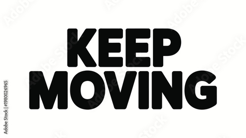 Bold Black 3D Text "KEEP MOVING" on White Background