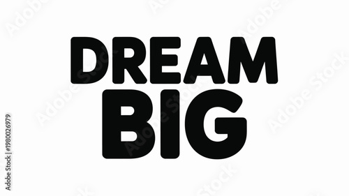 Bold Black "Dream Big" Text on White Background