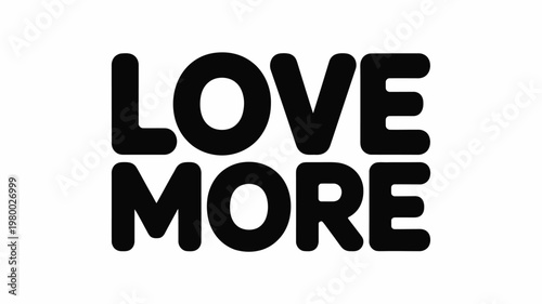 Bold black 'LOVE MORE' text on white background graphic