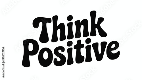 Think Positive Black Text Graphic Design Element