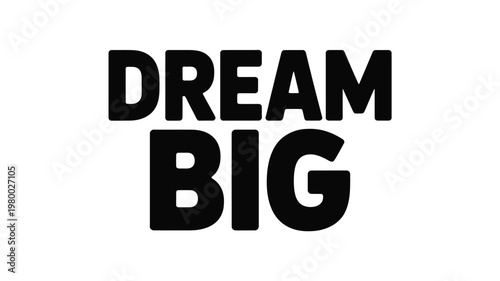 Bold Black "DREAM BIG" Text on White Background