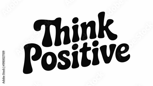 Think Positive Black Text Graphic Design Element