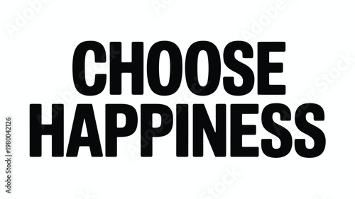 Choose Happiness Black Bold Text Quote on White Background