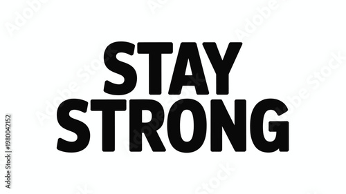 Stay Strong Black Bold Text Motivational Message on White Background