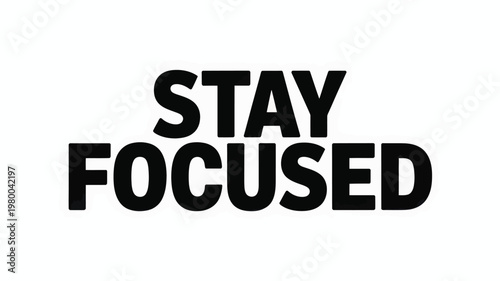 Foto Stay Focused Black Text on White Background