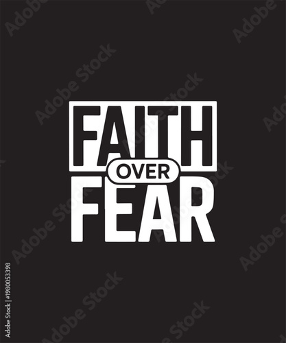 Inspirational Faith Over Fear Typography – Minimalist Motivational Quote on High Contrast Background