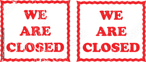 Two distressed red 'WE ARE CLOSED' stamps, signifying a business or establishment is shut down, isolated on a white background