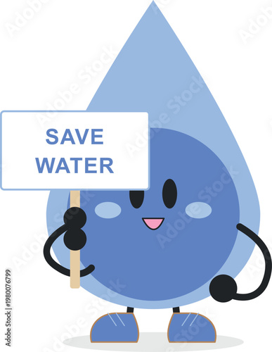 Save water mascot character, cute blue water drop holding protest sign, environmental conservation vector illustration for ecology awareness